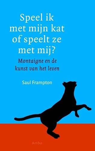 Stock image for Speel ik met mijn kat of speelt ze met mij? / druk 1: montaigne en de kunst van het leven for sale by medimops