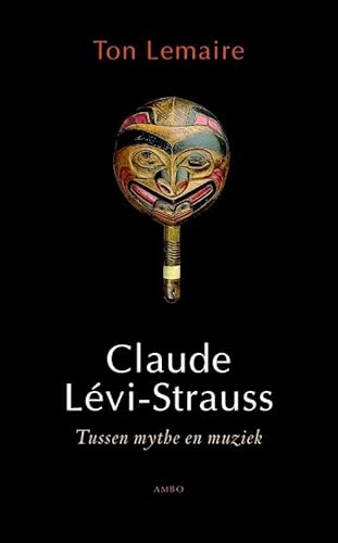 9789026321689: Claude Levi-Strauss: tussen mythe en muziek