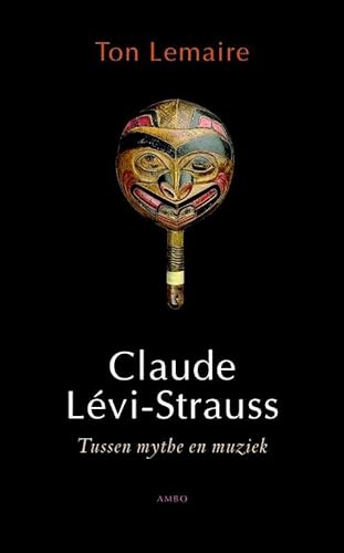 9789026321689: Claude Levi-Strauss: tussen mythe en muziek
