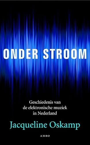 Beispielbild fr Onder stroom: geschiedenis van de elektronische muziek in Nederland zum Verkauf von medimops