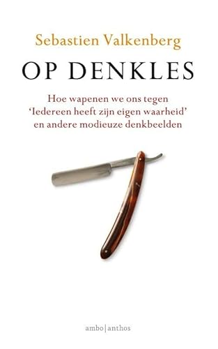 Stock image for Op denkles: hoe wapenen we ons tegen 'Iedereen heeft zijn eigen waarheid' en andere modieuze denkbeelden for sale by medimops