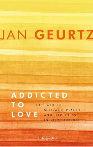 Beispielbild fr Addicted to love: the path to self-acceptance and happiness in relationships zum Verkauf von AwesomeBooks