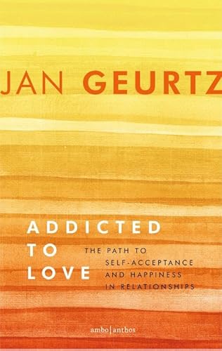 Imagen de archivo de Addicted to love: the path to self-acceptance and happiness in relationships a la venta por WorldofBooks