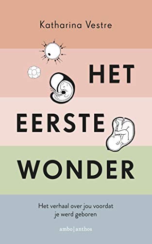 9789026345043: Het eerste wonder: negen maanden in de buik van je moeder