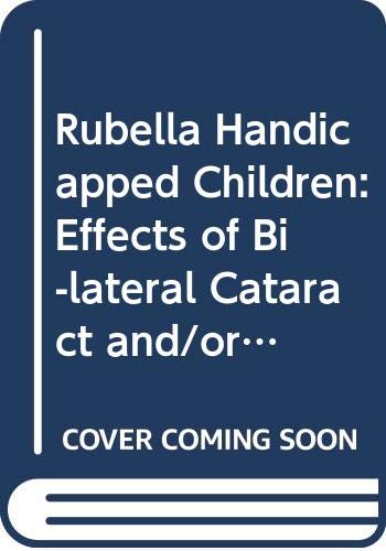 9789026504327: Rubella Handicapped Children: Effects of Bi-lateral Cataract and/or Hearing Impairment on Behaviour and Learning
