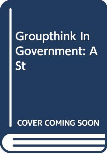 Beispielbild fr Groupthink in Government. A Study of Small Groups and Policy Failure zum Verkauf von Antiquariaat Schot