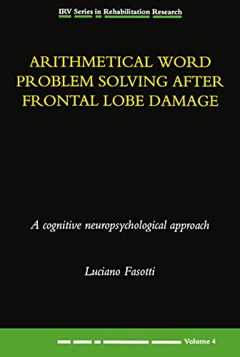 Beispielbild fr Arithmetical Word Problem Solving After Frontal Lobe Damage: A Cognitive Neuropsychological Approach (Irv Series in Rehabilitation Research, Vol 4) zum Verkauf von medimops