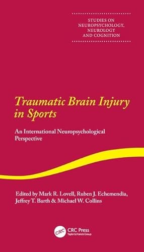 Traumatic Brain Injury in Sports: An International Neuropsychological Perspective (Studies on Neuropsychology, Neurology and Cognition) (9789026519611) by Lovell, Mark; Barth, Jeffrey; Collins, Michael; Echemendia, Ruben