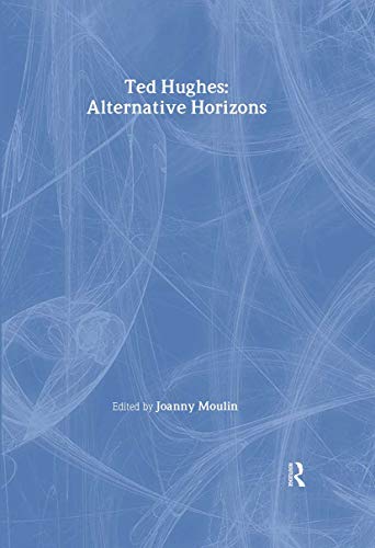 Ted Hughes: Alternative Horizons