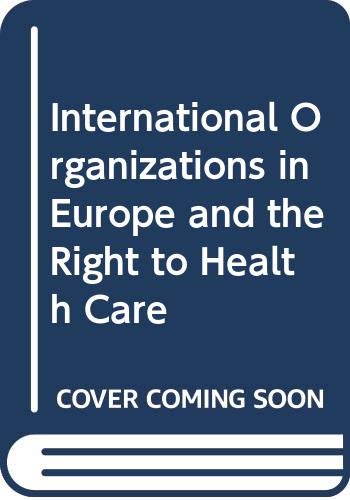 Imagen de archivo de International Organizations in Europe and the Right to Health Care a la venta por Better World Books: West