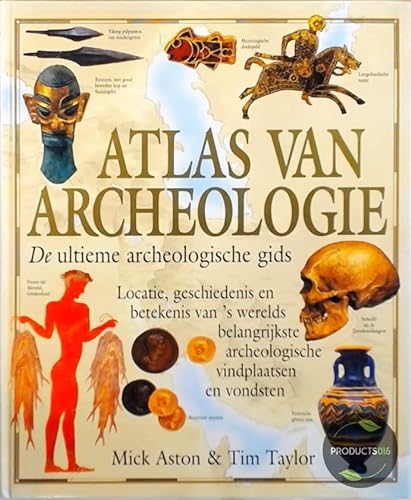 Stock image for Atlas van Archeologie - de ultieme archeologische gids for sale by Antiquariaat Coriovallum