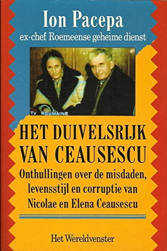 Beispielbild fr Het duivelsrijk van Ceausescu - Onthullingen over de misdaden, levensstijl en corruptie zum Verkauf von Antiquariaat Coriovallum