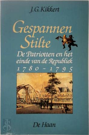 Beispielbild fr Gespannen Stilte. De Patriotten en het einde van de Republiek 1780-1795. zum Verkauf von Antiquariaat Schot