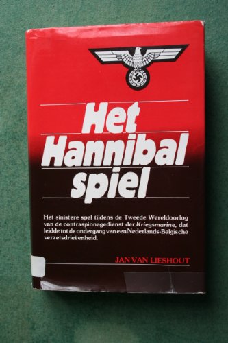 9789026945748: Het Hannibalspiel: Het sinistere spel tijdens de Tweede Wereldoorlog van de contraspionagedienst der Kriegsmarine, dat leidde tot de ondergang van een Nederlands-Belgische verzetsdrieenheid