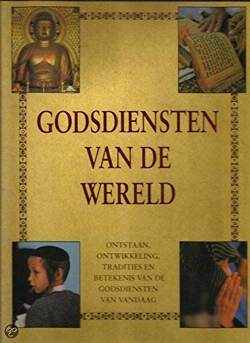 Beispielbild fr Godsdiensten van de wereld. Ontstaan, ontwikkeling, tradities en betekenis van de grote godsdiensten van vandaag. zum Verkauf von Antiquariaat Schot