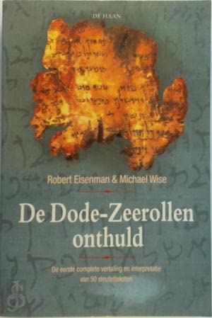 Beispielbild fr De Dode-Zeerollen onthuld. De eerste complete vertaling en interpretatie van 50 sleutelteksten zum Verkauf von Antiquariaat Schot