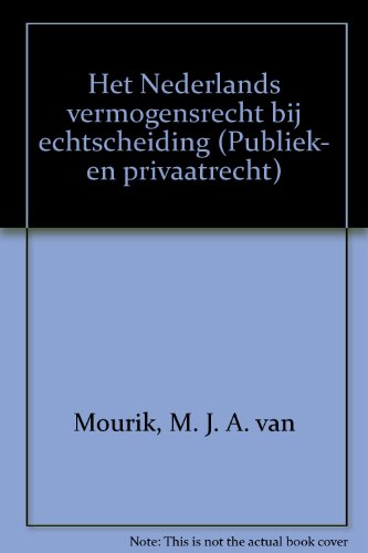 Het Nederlands vermogensrecht bij echtscheiding (Publiek- en privaatrecht) (Dutch Edition) (9789027114594) by Mourik, M. J. A. Van