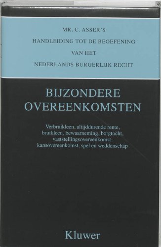 9789027153258: Mr. C. Asser's handleiding tot de beoefening van het Nederlands burgerlijk recht: verbruikleen, altijddurende rente, bruikleen, bewaarneming, ... spel en weddenschap (Asser serie, 5)