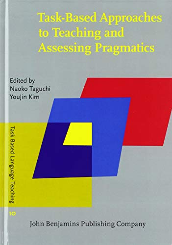 Imagen de archivo de Task-Based Approaches to Teaching and Assessing Pragmatics (Task-Based Language Teaching) a la venta por Books From California