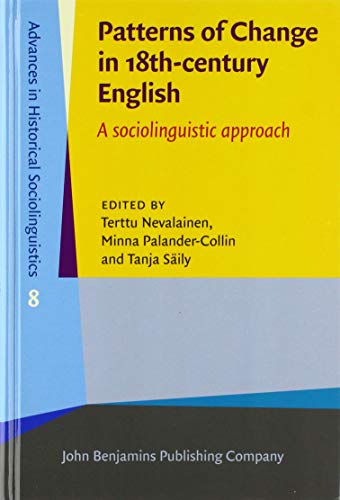 Stock image for Patterns of Change in 18th-century English: A sociolinguistic approach (Advances in Historical Sociolinguistics) for sale by Books From California