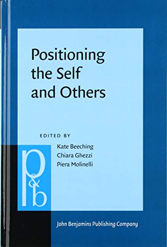 Stock image for Positioning the Self and Others: Linguistic perspectives (Pragmatics & Beyond New Series) for sale by Books From California