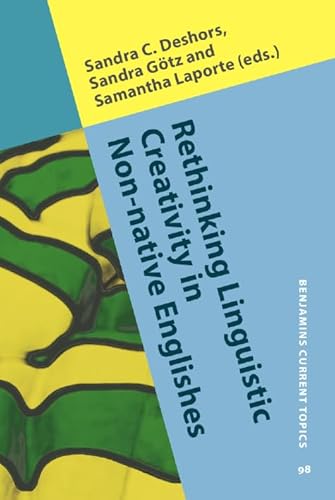 Stock image for Rethinking Linguistic Creativity in Non-native Englishes (Benjamins Current Topics) for sale by Books From California