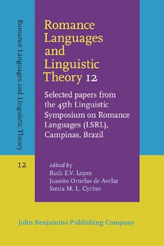 Beispielbild fr Romance Languages and Linguistic Theory 12: Selected papers from the 45th Linguistic Symposium on Romance Languages (LSRL), Campinas, Brazil zum Verkauf von Books From California