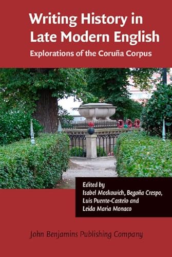 Stock image for Writing history in Late Modern English: Explorations of the Coruña Corpus for sale by Books From California