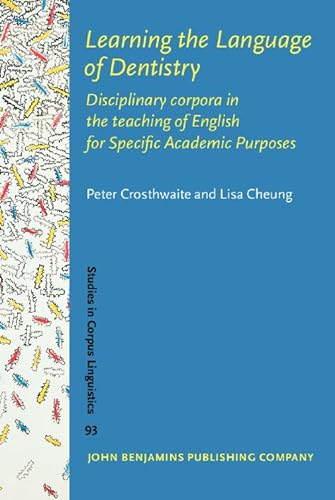 Stock image for Learning the Language of Dentistry: Disciplinary corpora in the teaching of English for Specific Academic Purposes (Studies in Corpus Linguistics) for sale by Books From California
