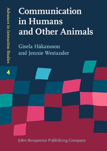 Stock image for Communication in Humans and Other Animals (Advances in Interaction Studies) for sale by Irish Booksellers