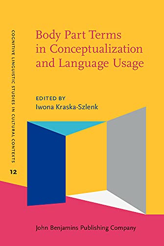 Stock image for Body Part Terms in Conceptualization and Language Usage (Cognitive Linguistic Studies in Cultural Contexts) for sale by Books From California