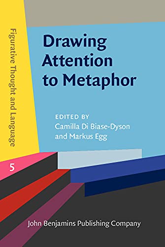 Imagen de archivo de Drawing Attention to Metaphor: Case Studies Across Time Periods, Cultures and Modalities (Figurative Thought and Language) a la venta por Books From California
