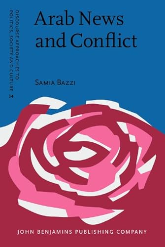 9789027206251: Arab News and Conflict: A multidisciplinary discourse study: 34 (Discourse Approaches to Politics, Society and Culture)