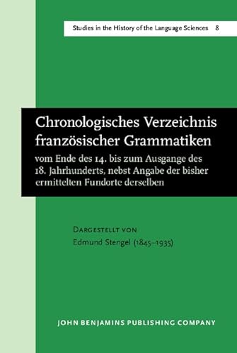 Stock image for Chronologisches Verzeichnis franz sischer Grammatiken vom Ende des 14. bis zum Ausgange des 18. Jahrhunderts, nebst Angabe der bisher ermittelten . of the Language Sciences) (German Edition) for sale by Bookmonger.Ltd