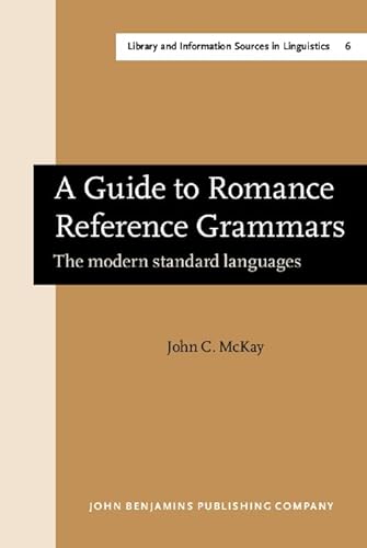 Stock image for A Guide to Romance Reference Grammars: The Modern Standard Languages (Amsterdam Studies in the Theory and History of Linguistic Science) for sale by PsychoBabel & Skoob Books
