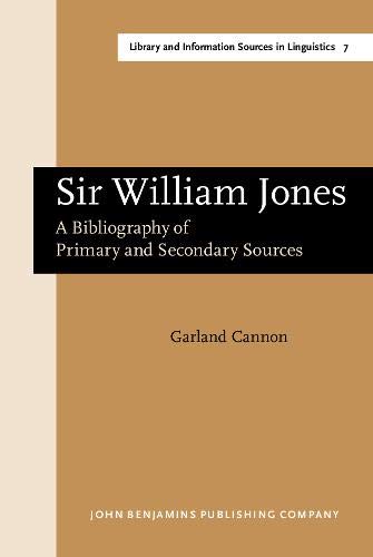 9789027209986: Sir William Jones: A bibliography of primary and secondary sources: 7 (Library and Information Sources in Linguistics)