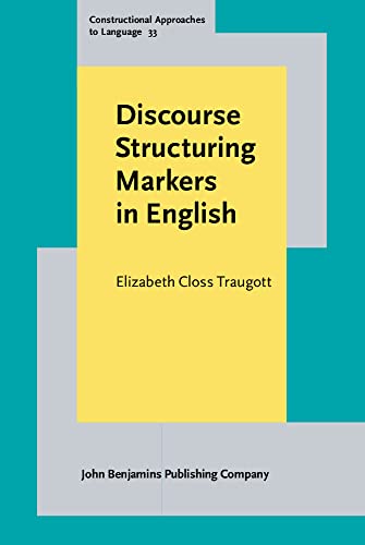 Stock image for Discourse Structuring Markers in English: A Historical Constructionalist Perspective on Pragmatics for sale by Revaluation Books