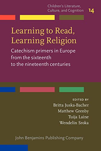 Stock image for Learning to Read, Learning Religion: Catechism Primers in Europe from the Sixteenth to the Nineteenth Centuries for sale by Revaluation Books