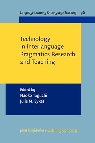 9789027213211: Technology in Interlanguage Pragmatics Research and Teaching: 36 (Language Learning & Language Teaching)