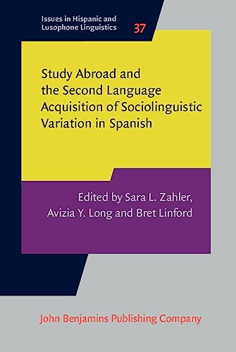 Stock image for Study Abroad and the Second Language Acquisition of Sociolinguistic Variation in Spanish: 37 (Issues in Hispanic and Lusophone Linguistics) for sale by Revaluation Books