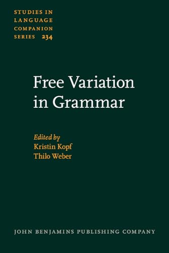 Stock image for Free Variation in Grammar: Empirical and theoretical approaches: 234 (Studies in Language Companion Series) for sale by Revaluation Books