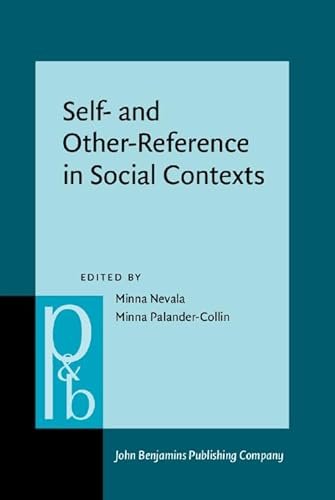 Imagen de archivo de Self- and Other-Reference in Social Contexts: From global to local discourses: 342 (Pragmatics & Beyond New Series) a la venta por Revaluation Books