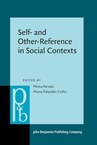 Stock image for Self- and Other-Reference in Social Contexts: From global to local discourses: 342 (Pragmatics & Beyond New Series) for sale by Revaluation Books