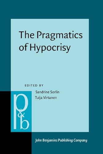 Imagen de archivo de The Pragmatics of Hypocrisy: 343 (Pragmatics & Beyond New Series) a la venta por Revaluation Books