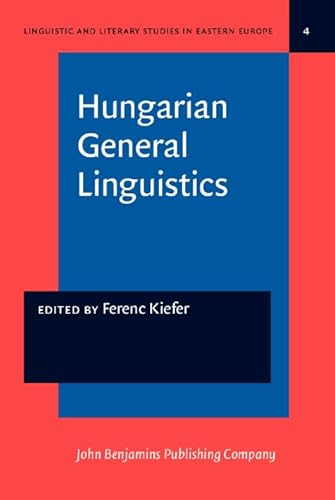 Beispielbild fr Hungarian General Linguistics (Linguistic and Literary Studies in Eastern Europe) zum Verkauf von Books From California