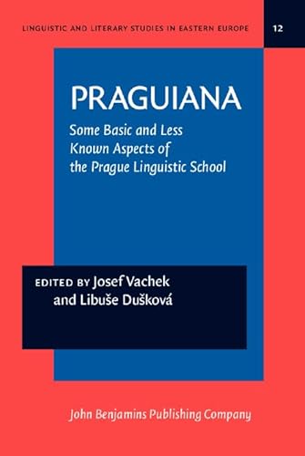 Stock image for PRAGUIANA: Some Basic and Less Known Aspects of the Prague Linguistic School. With an introduction by Philip A. Luelsdorff (Linguistic and Literary Studies in Eastern Europe) for sale by HPB-Red