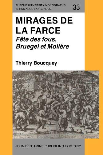 9789027217516: Mirages de la farce: Fte des fous, Bruegel et Molire: Fte des fous, Bruegel et Molire: 33 (Purdue University Monographs in Romance Languages)