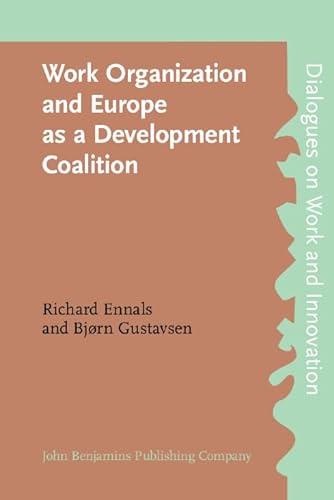 Beispielbild fr Work Organization and Europe as a Development Coalition (Dialogues on Work and Innovation) zum Verkauf von Books From California