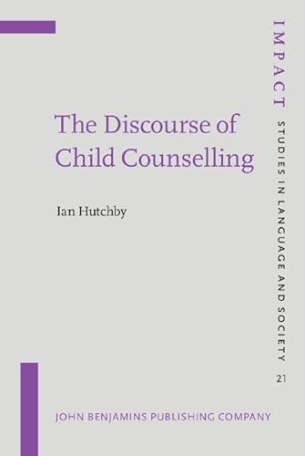 9789027218599: The Discourse of Child Counselling (IMPACT: Studies in Language, Culture and Society)