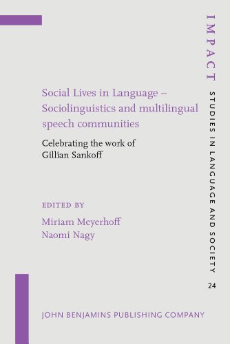 Social Lives in Language Sociolinguistics and Multilingual Speech Communities: Celebrating the Wo...